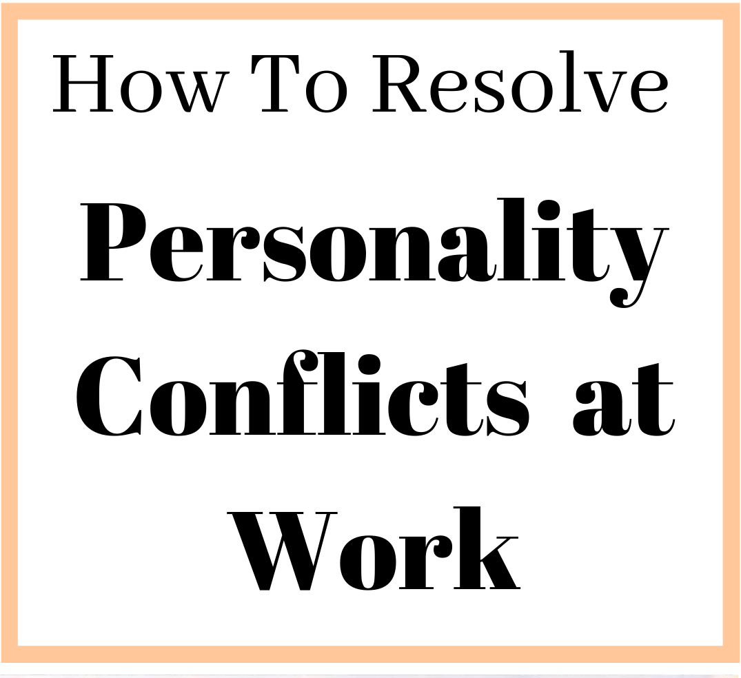 resolving personality conflicts at work